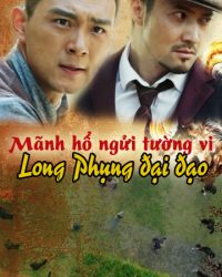 Mãnh Hổ Ngửi Tường Vi: Long Phụng Đại Đạo